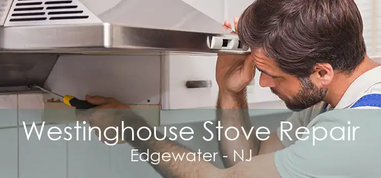 Westinghouse Stove Repair Edgewater - NJ