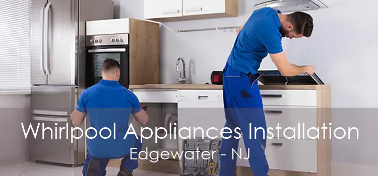 Whirlpool Appliances Installation Edgewater - NJ