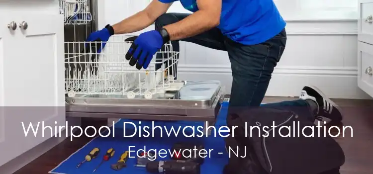 Whirlpool Dishwasher Installation Edgewater - NJ