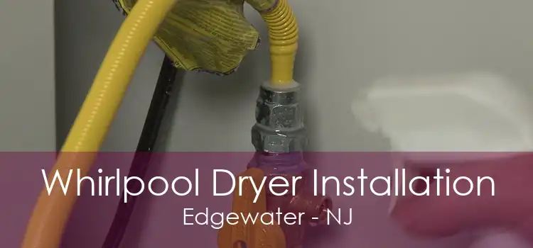 Whirlpool Dryer Installation Edgewater - NJ