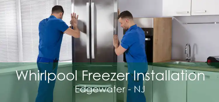 Whirlpool Freezer Installation Edgewater - NJ