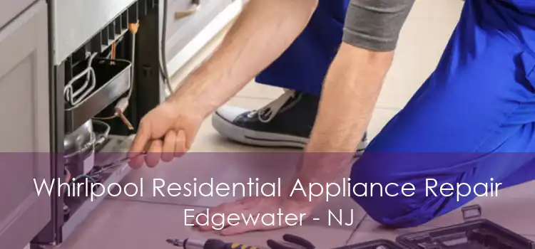 Whirlpool Residential Appliance Repair Edgewater - NJ