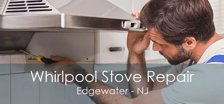 Whirlpool Stove Repair Edgewater - NJ