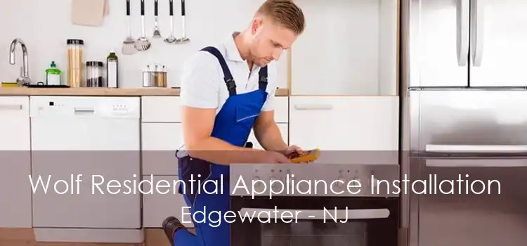 Wolf Residential Appliance Installation Edgewater - NJ