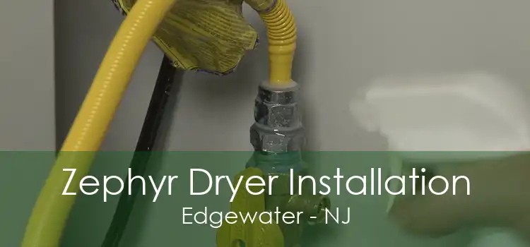 Zephyr Dryer Installation Edgewater - NJ