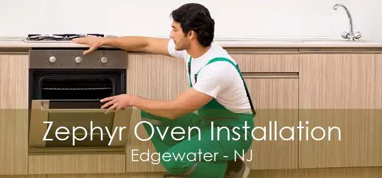 Zephyr Oven Installation Edgewater - NJ